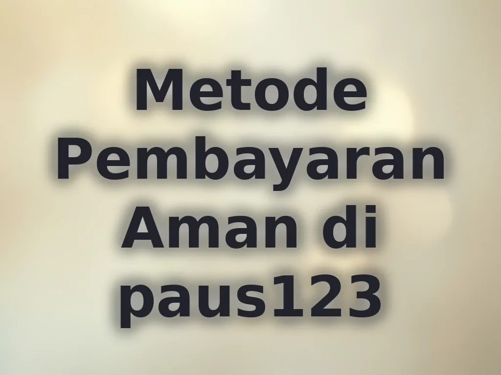 Metode Pembayaran Aman di paus123