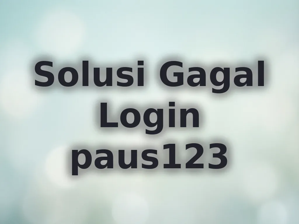 Solusi Gagal Login paus123
